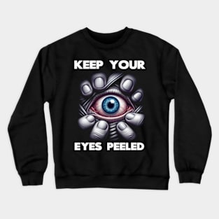 Keep Your Eyes Peeled T-Shirt - Stay Alert in Style Crewneck Sweatshirt